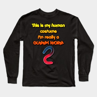 This is my Human Costume I'm really a Gummy Worm Long Sleeve T-Shirt